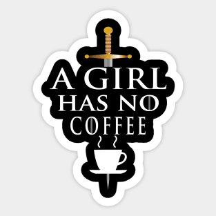 A Girl Has No Coffee, Coffee Loving Woman Sticker